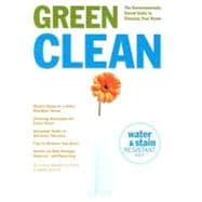 Green Clean : The Environmentally Sound Guide to Cleaning Your Home