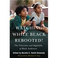 Watching While Black Rebooted!
