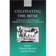 Cultivating the Muse Struggles for Power and Inspiration in Classical Literature