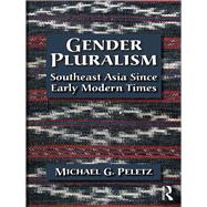 Gender Pluralism : Southeast Asia since Early Modern Times