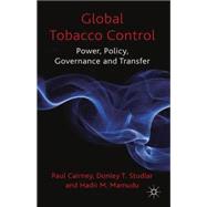 Global Tobacco Control Power, Policy, Governance and Transfer