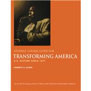 Student Course Guide for Transforming America to Accompany The American Promise, Volume II U.S. History Since 1877