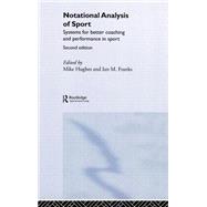 Notational Analysis of Sport: Systems for Better Coaching and Performance in Sport