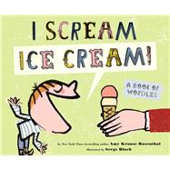 I Scream! Ice Cream! A Book of Wordles