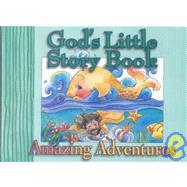 God's Little Story Book of Amazing Adventures