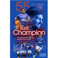 Just Champion The Stories Behind Rangers' 2020/21 Title Triumph