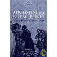Augustine and the Disciplines From Cassiciacum to Confessions