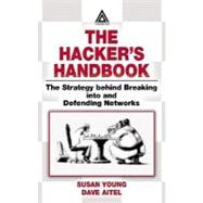 The Hacker's Handbook : The Strategy Behind Breaking into and Defending Networks