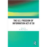 The U.S. Freedom of Information Act at 50