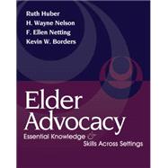 Elder Advocacy Essential Knowledge and Skills Across Settings