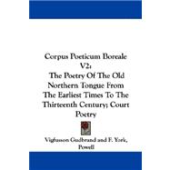 Corpus Poeticum Boreale V2 : The Poetry of the Old Northern Tongue from the Earliest Times to the Thirteenth Century; Court Poetry