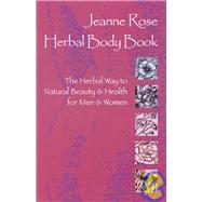 Herbal Body Book The Herbal Way to Natural Beauty & Health for Men & Women