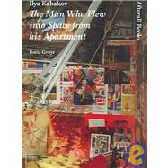 Ilya Kabakov The Man Who Flew into Space from his Apartment