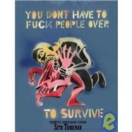 You Don't Have to Fuck People Over to Survive