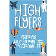 High Flyers 15 Inspiring Women Aviators and Astronauts