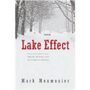 Lake Effect: Tales of Large Lakes, Arctic Winds, and Recurrent Snows