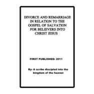 Divorce and Remarriage in Relation to the Gospel of Salvation for Believers into Christ Jesus
