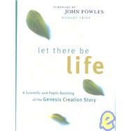 Let There Be Life : A Scientific and Poetic Retelling of the Genesis Creation Story
