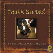 Thank You, Dad: A Collection of Fatherly Widsom and Inspiration