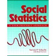 Social Statistics : A User-Friendly Approach
