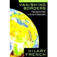 Vanishing Borders Protecting the Planet in the Age of Globalization