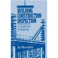 Building Construction Inspection A Guide for Architects