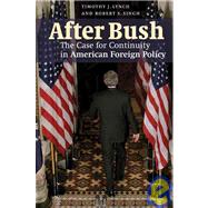 After Bush: The Case for Continuity in American Foreign Policy