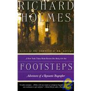 Footsteps Adventures of a Romantic Biographer