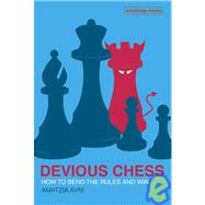 Devious Chess : How to Bend the Rules and Win