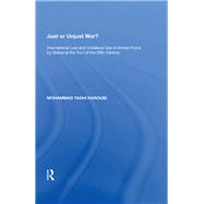 Just or Unjust War?: International Law and Unilateral Use of Armed Force by States at the Turn of the 20th Century