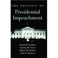 Politics of Presidential Impeachment, The