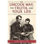 The Lincoln Way, the Truth, and Your Life