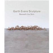 Garth Evans Sculpture Beneath the Skin