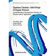 Quantum Chemistry Aided Design of Organic Polymers for Molecular Electronics : An Introduction to the Quantum Chemistry of Polymers and Its Applications