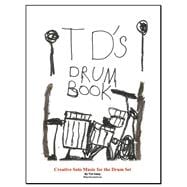 TD's Drum Book Creative Solo Music for the Drum Set