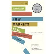 How Markets Fail The Logic of Economic Calamities,9780312430047