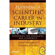 Planning a Scientific Career in Industry Strategies for Graduates and Academics