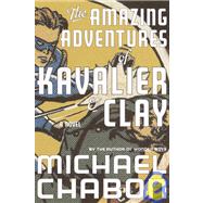 The Amazing Adventures of Kavalier & Clay A Novel