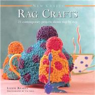 New Crafts: Rag Crafts 25 Contemporary Projects Shown Step By Step