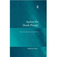 Against the Death Penalty: International Initiatives and Implications