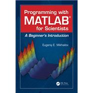 Programming with MATLAB for Scientists: A BeginnerÆs Introduction