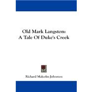 Old Mark Langston : A Tale of Duke's Creek