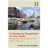 Contemporary Perspectives on Jane Jacobs: Reassessing the Impacts of an Urban Visionary