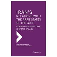 Iran's Relations with the Arab States of the Gulf: Common Interests over Historic Rivalry