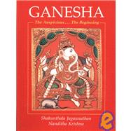 Ganesha: The Auspicious...the Beginning