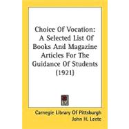 Choice of Vocation : A Selected List of Books and Magazine Articles for the Guidance of Students (1921)