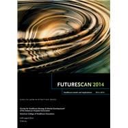 Futurescan 2014: Healthcare Trends and Implications 2014-2019
