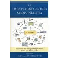The Twenty-First-Century Media Industry Economic and Managerial Implications in the Age of New Media