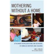 Mothering without a Home Attachment Representations and Behaviors of Homeless Mothers and Children