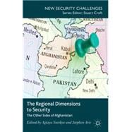 The Regional Dimensions to Security Other Sides of Afghanistan